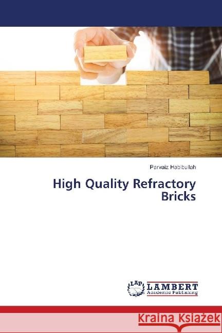 High Quality Refractory Bricks Habibullah, Parvaiz 9783659853982 LAP Lambert Academic Publishing - książka