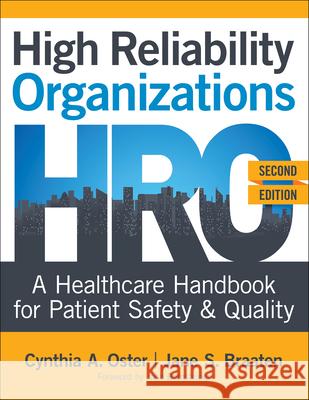 High Reliability Organizations, Second Edition: A Healthcare Handbook for Patient Safety & Quality Cynthia A. Oster Jane S. Braaten 9781948057776 SIGMA Theta Tau International - książka