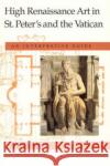 High Renaissance Art in St. Peter's and the Vatican: An Interpretive Guide Hersey, George L. 9780226327822 University of Chicago Press