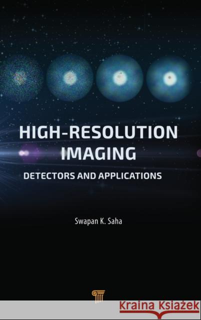 High Resolution Imaging: Detectors and Applications Saha, Swapan K. 9789814613279 Pan Stanford - książka