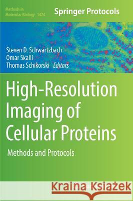 High-Resolution Imaging of Cellular Proteins: Methods and Protocols Schwartzbach, Steven D. 9781493963508 Humana Press - książka