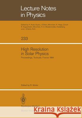 High Resolution in Solar Physics: Proceedings of a Specialized Session of the Eighth IAU European Regional Astronomy Meeting Toulouse, September 17–21, 1984 Richard Muller 9783540156789 Springer-Verlag Berlin and Heidelberg GmbH &  - książka