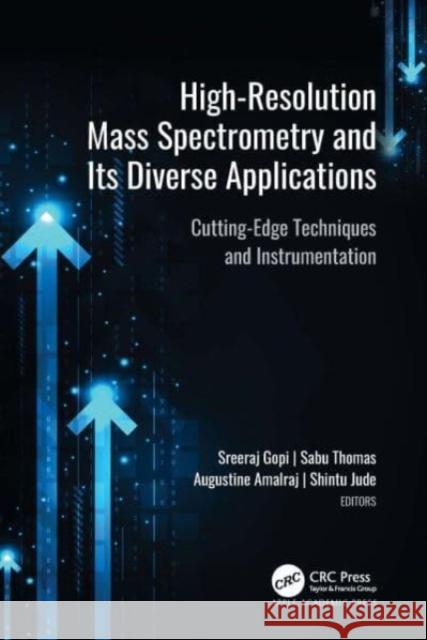 High-Resolution Mass Spectrometry and Its Diverse Applications: Cutting-Edge Techniques and Instrumentation Gopi, Sreeraj 9781774911129 Apple Academic Press Inc. - książka