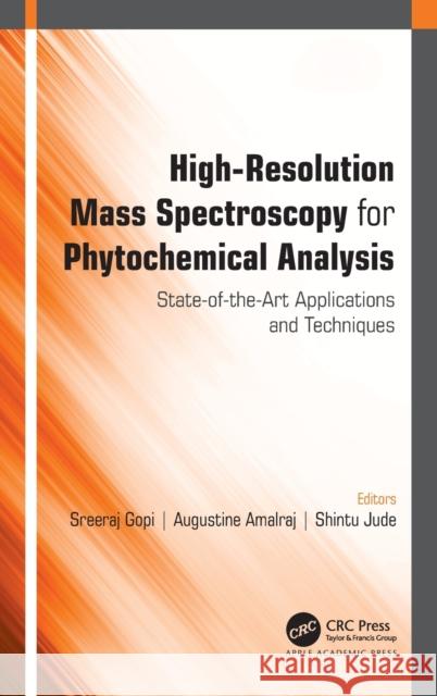 High-Resolution Mass Spectroscopy for Phytochemical Analysis: State-Of-The-Art Applications and Techniques Gopi, Sreeraj 9781771889964 Apple Academic Press - książka