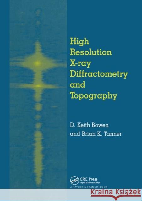 High Resolution X-Ray Diffractometry and Topography D. K. Bowen Brian K. Tanner 9780367400637 CRC Press - książka