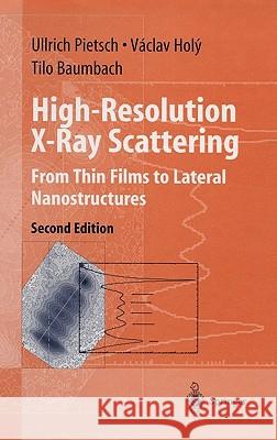 High-Resolution X-Ray Scattering: From Thin Films to Lateral Nanostructures Pietsch, Ullrich 9780387400921 SPRINGER-VERLAG NEW YORK INC. - książka