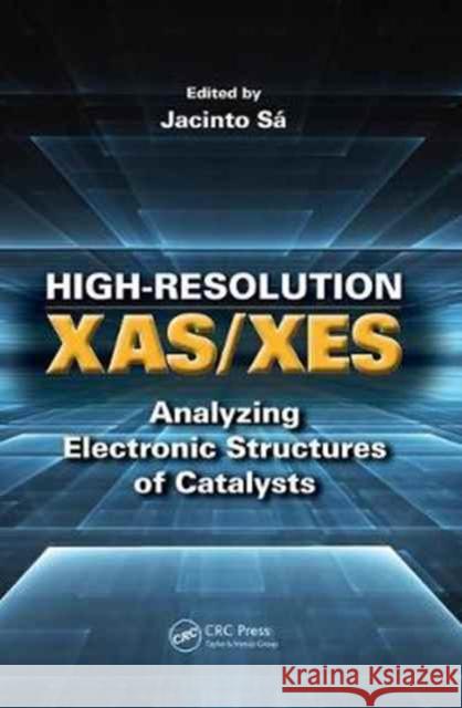 High-Resolution Xas/Xes: Analyzing Electronic Structures of Catalysts  9781138071575 Taylor and Francis - książka