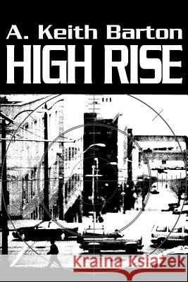 High Rise A. Keith Barton 9780595172672 Authors Choice Press - książka