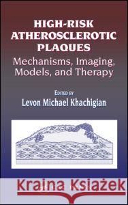 High-Risk Atherosclerotic Plaques: Mechanisms, Imaging, Models, and Therapy Khachigian, Levon Michael 9780849330285 CRC Press - książka