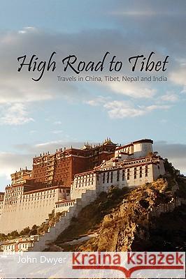 High Road To Tibet John Dwyer 9781445246147 Lulu.com - książka