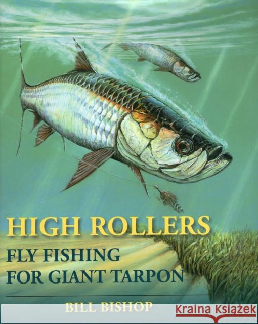 High Rollers: Fly Fishing for Giant Tarpon Bill Bishop 9780811775403 Stackpole Books - książka
