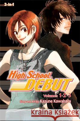 High School Debut (3-in-1 Edition), Vol. 1: Includes vols. 1, 2 & 3 Kazune Kawahara 9781421565880 Viz Media, Subs. of Shogakukan Inc - książka