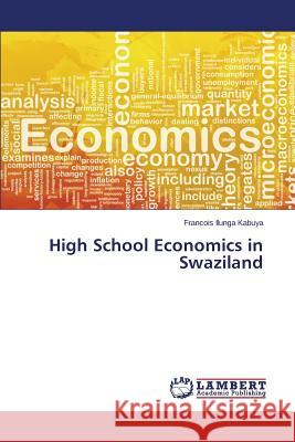 High School Economics in Swaziland Kabuya Francois Ilunga 9783659792953 LAP Lambert Academic Publishing - książka