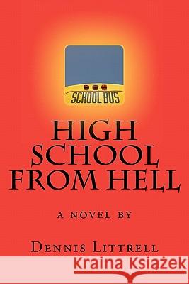 High School from Hell: a novel by Littrell, Dennis 9781456557249 Createspace - książka