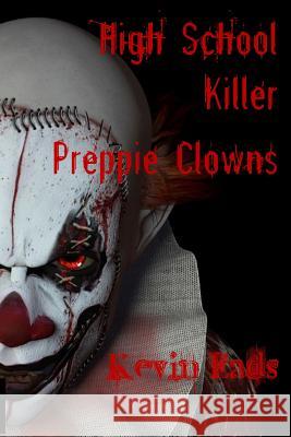 High School Killer Preppie Clowns Kevin Eads 9781546729105 Createspace Independent Publishing Platform - książka