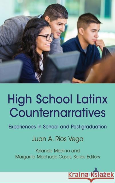 High School Latinx Counternarratives: Experiences in School and Post-Graduation Medina, Yolanda 9781433181290 Peter Lang Inc., International Academic Publi - książka