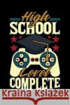High School Level Complete: School Gift For Student Graduates Ginzburg Press 9781070994710 Independently Published