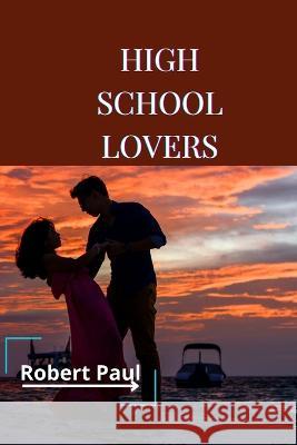 High School Lovers Robert Paul 9798807235886 Independently Published - książka