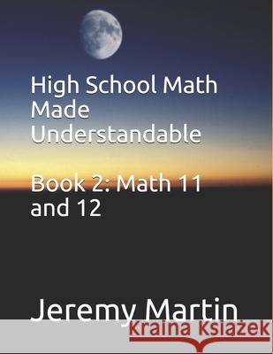 High School Math Made Understandable Book 2: Math 11 and 12 Martin, Jeremy 9798671244236 Independently Published - książka