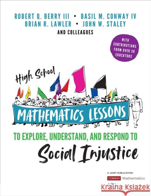 High School Mathematics Lessons to Explore, Understand, and Respond to Social Injustice Robert Q. Berry Basil M. Conway Brian R. Lawler 9781544352596 Corwin Publishers - książka