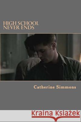 High School Never Ends MS Catherine E. Simmons 9781505624298 Createspace - książka