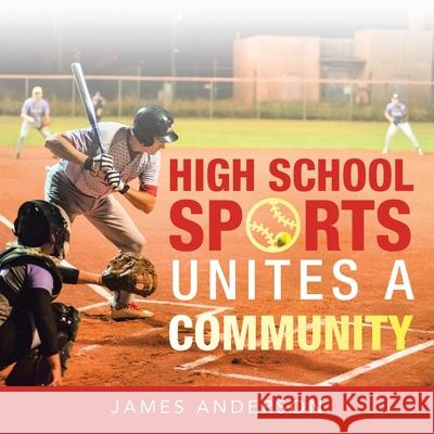 High School Sports Unites a Community James Anderson 9781665541091 Authorhouse - książka