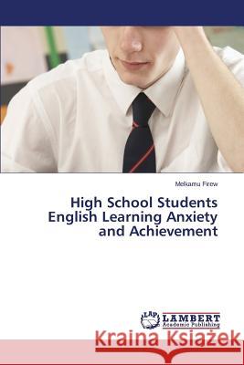 High School Students English Learning Anxiety and Achievement Firew Melkamu 9783659561825 LAP Lambert Academic Publishing - książka