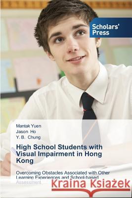 High School Students with Visual Impairment in Hong Kong Yuen Mantak Ho Jason Chung y B 9783639716030 Scholars' Press - książka