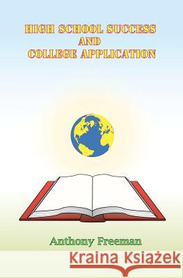 High School Success and College Application Anthony Freeman 9781449584382 Createspace - książka