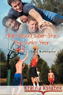 High School Super-Star: The Junior Year Buffington, Cecil 9780595519149 iUniverse.com - książka