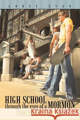 High School Through the Eyes of a Mormon: The Freshman Year Evan, Corey 9781467037747 Authorhouse - książka