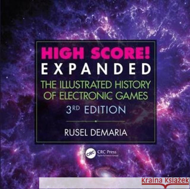 High Score! Expanded: The Illustrated History of Electronic Games 3rd Edition Rusel DeMaria 9781138367197 CRC Press - książka