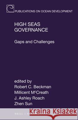 High Seas Governance: Gaps and Challenges Robert C. Beckman Millicent McCreath J. Ashley Roach 9789004373310 Brill - Nijhoff - książka