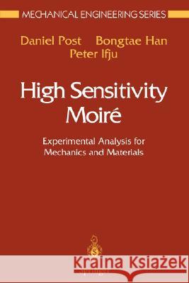 High Sensitivity Moiré: Experimental Analysis for Mechanics and Materials Post, Daniel 9780387982205 Springer - książka