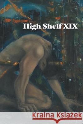 High Shelf XIX: June 2020 High Shelf Press 9781952869990 Cathexis Northwest Press - książka