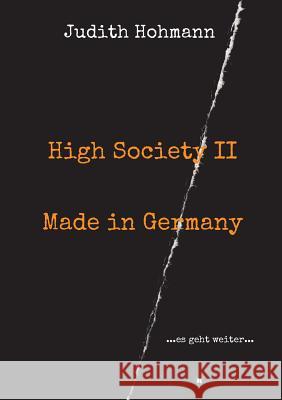 High Society II - Made in Germany Judith Hohmann 9783734578946 Tredition Gmbh - książka