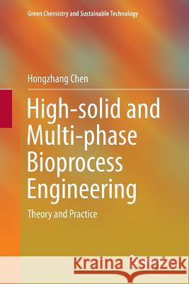 High-Solid and Multi-Phase Bioprocess Engineering: Theory and Practice Chen, Hongzhang 9789811338816 Springer - książka