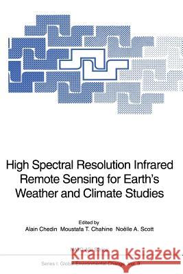 High Spectral Resolution Infrared Remote Sensing for Earth's Weather and Climate Studies Alain Chedin Moustafa T. Chahine Noelle A. Scott 9783642846014 Springer - książka