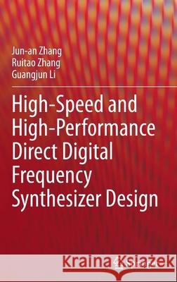 High-Speed and High-Performance Direct Digital Frequency Synthesizer Design Jun-An Zhang Ruitao Zhang Guangjun Li 9789811672651 Springer - książka