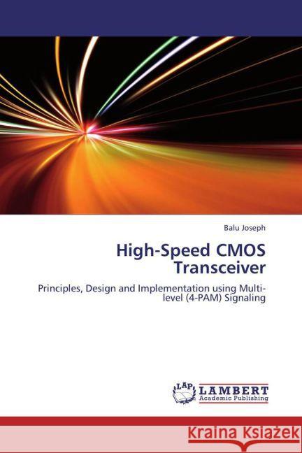 High-Speed CMOS Transceiver : Principles, Design and Implementation using Multi-level (4-PAM) Signaling Joseph, Balu 9783659214318 LAP Lambert Academic Publishing - książka