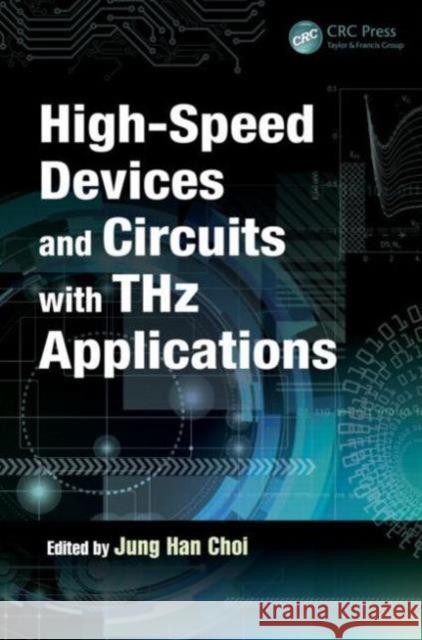 High-Speed Devices and Circuits with Thz Applications Jung Han Choi   9781466590113 Taylor and Francis - książka