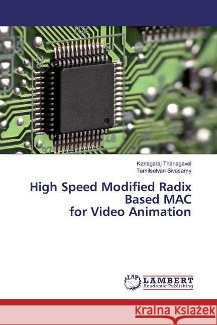 High Speed Modified Radix Based MAC for Video Animation Thanagavel, Kanagaraj; Sivasamy, Tamilselvan 9786200291851 LAP Lambert Academic Publishing - książka