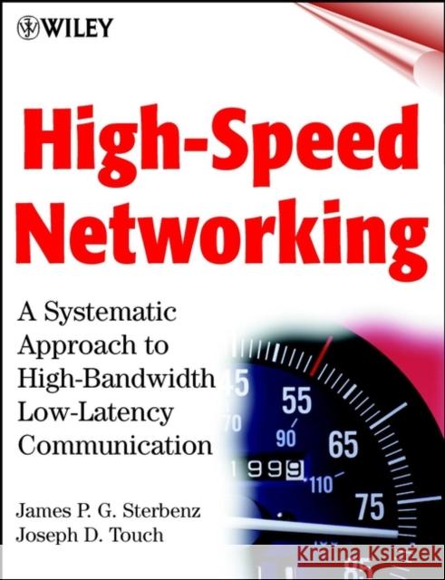 High-Speed Networking: A Systematic Approach to High-Bandwidth Low-Latency Communication Sterbenz, James P. G. 9780471330363 John Wiley & Sons - książka