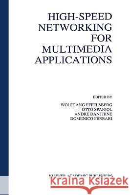 High-Speed Networking for Multimedia Applications Effelsberg                               Wolfgang Effelsberg Otto Spaniol 9780792396819 Kluwer Academic Publishers - książka