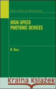 High-Speed Photonic Devices Nadir Dagli 9780750308892 Taylor & Francis Group - książka