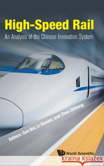 High-Speed Rail: An Analysis of the Chinese Innovation System Bai Gao Yanling Li 9789811206740 World Scientific Publishing Company - książka