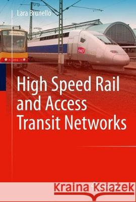 High Speed Rail and Access Transit Networks Lara Rita Brunello 9783319614144 Springer - książka