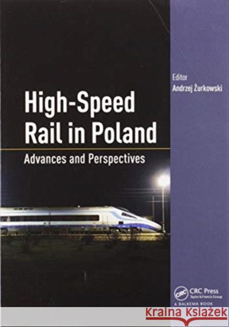 High-Speed Rail in Poland: Advances and Perspectives Andrzej Zurkowski 9780367571283 CRC Press - książka