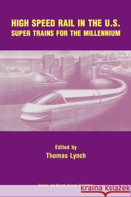 High Speed Rail in the US: Super Trains for the Millennium Lynch, Thomas 9789056996062 Taylor & Francis - książka