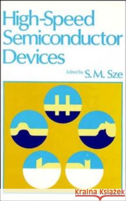 High-Speed Semiconductor Devices S. M. Sze Simon M. Sze Sze 9780471623076 Wiley-Interscience - książka